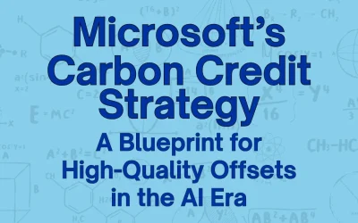 Microsoft’s Carbon Credit Strategy: A Blueprint for High-Quality Offsets in the AI Era